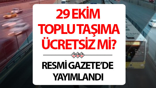 29 ekim toplu tasima ucretsiz mi istanbul ankara izmir 29 ekimde otobusler metrolar metrobus vapurlar baskentray marmaray izban ucretsiz mi bedava mi calisiyor mu resmi gazetede yayimlandi BracY5jR.jpg