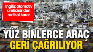ingiliz-otomotiv-ureticisi-yuz-binlerce-araci-geri-cagriliyor-ejZEKJTm